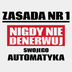 Zasada Nr 1 - Nigdy Nie Denerwuj Swojego Automatyka - Męska Koszulka Biała