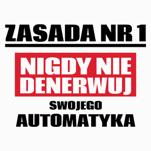 Zasada Nr 1 - Nigdy Nie Denerwuj Swojego Automatyka - Poduszka Biała