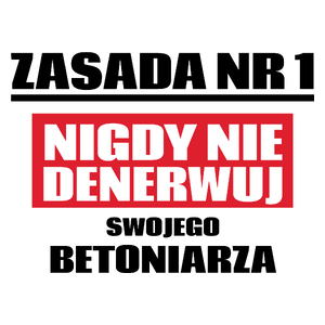 Zasada Nr 1 - Nigdy Nie Denerwuj Swojego Betoniarza - Kubek Biały