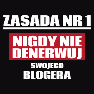 Zasada Nr 1 - Nigdy Nie Denerwuj Swojego Blogera - Męska Koszulka Czarna