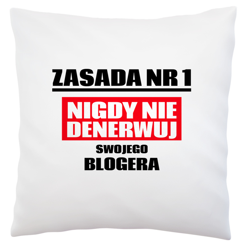 Zasada Nr 1 - Nigdy Nie Denerwuj Swojego Blogera - Poduszka Biała