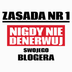 Zasada Nr 1 - Nigdy Nie Denerwuj Swojego Blogera - Poduszka Biała