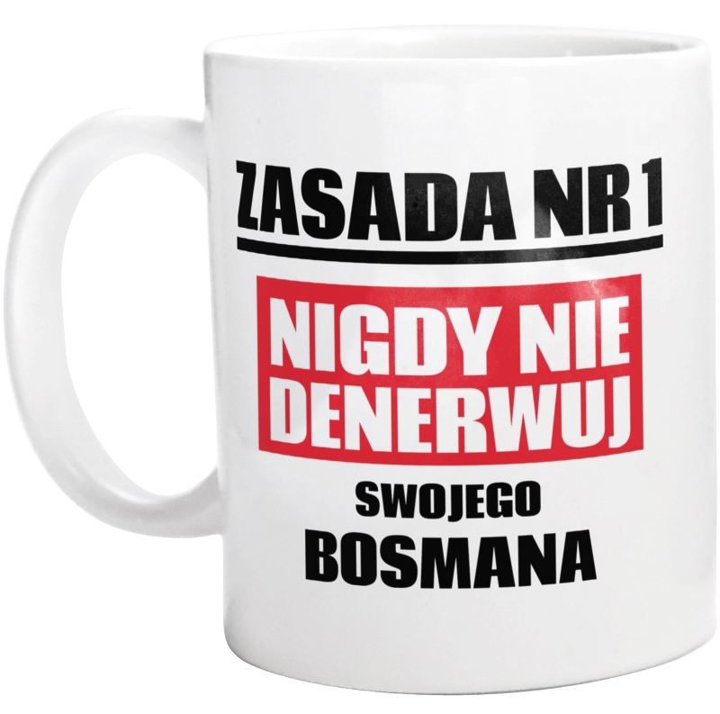 Zasada Nr 1 - Nigdy Nie Denerwuj Swojego Bosmana - Kubek Biały