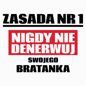 Zasada Nr 1 - Nigdy Nie Denerwuj Swojego Bratanka - Poduszka Biała