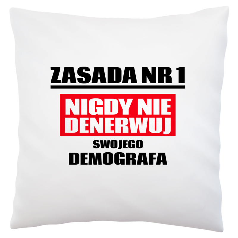 Zasada Nr 1 - Nigdy Nie Denerwuj Swojego Demografa - Poduszka Biała