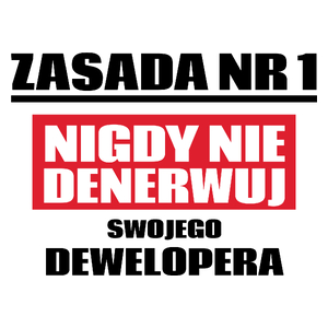 Zasada Nr 1 - Nigdy Nie Denerwuj Swojego Dewelopera - Kubek Biały