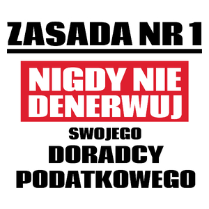 Zasada Nr 1 - Nigdy Nie Denerwuj Swojego Doradcy Podatkowego - Kubek Biały