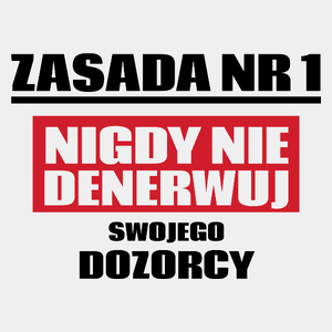 Zasada Nr 1 - Nigdy Nie Denerwuj Swojego Dozorcy - Męska Koszulka Biała