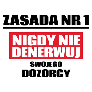 Zasada Nr 1 - Nigdy Nie Denerwuj Swojego Dozorcy - Kubek Biały