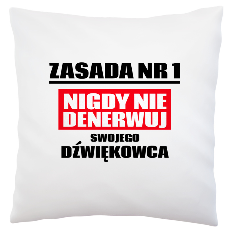 Zasada Nr 1 - Nigdy Nie Denerwuj Swojego Dźwiękowca - Poduszka Biała