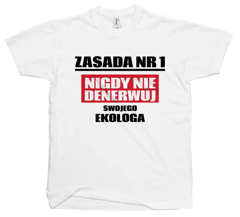 Zasada Nr 1 - Nigdy Nie Denerwuj Swojego Ekologa - Męska Koszulka Biała