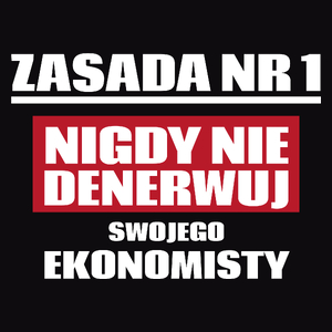 Zasada Nr 1 - Nigdy Nie Denerwuj Swojego Ekonomisty - Męska Koszulka Czarna