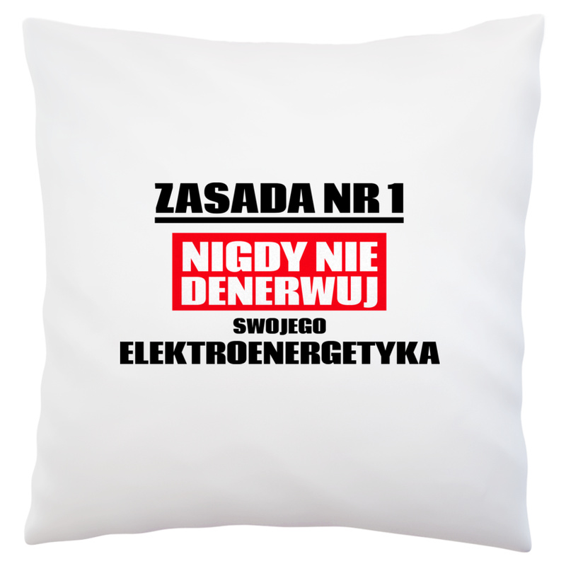 Zasada Nr 1 - Nigdy Nie Denerwuj Swojego Elektroenergetyka - Poduszka Biała