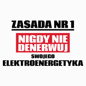 Zasada Nr 1 - Nigdy Nie Denerwuj Swojego Elektroenergetyka - Poduszka Biała