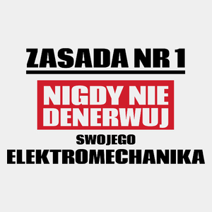 Zasada Nr 1 - Nigdy Nie Denerwuj Swojego Elektromechanika - Męska Koszulka Biała