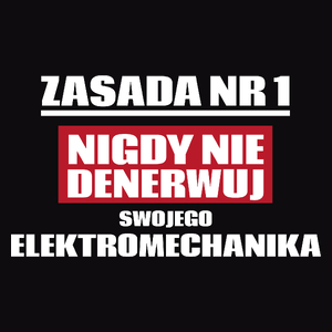 Zasada Nr 1 - Nigdy Nie Denerwuj Swojego Elektromechanika - Męska Koszulka Czarna