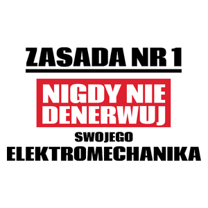 Zasada Nr 1 - Nigdy Nie Denerwuj Swojego Elektromechanika - Kubek Biały