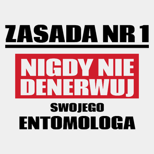 Zasada Nr 1 - Nigdy Nie Denerwuj Swojego Entomologa - Męska Koszulka Biała