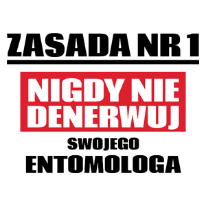 Zasada Nr 1 - Nigdy Nie Denerwuj Swojego Entomologa - Kubek Biały