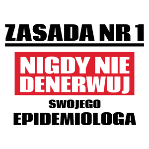 Zasada Nr 1 - Nigdy Nie Denerwuj Swojego Epidemiologa - Kubek Biały