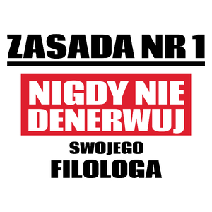 Zasada Nr 1 - Nigdy Nie Denerwuj Swojego Filologa - Kubek Biały