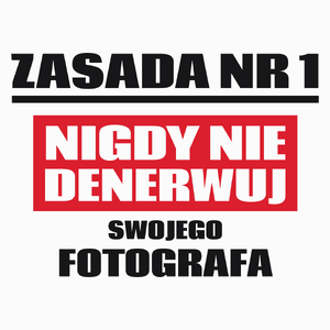 Zasada Nr 1 - Nigdy Nie Denerwuj Swojego Fotografa - Poduszka Biała