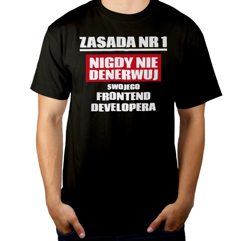 Zasada Nr 1 - Nigdy Nie Denerwuj Swojego Frontend Developera - Męska Koszulka Czarna