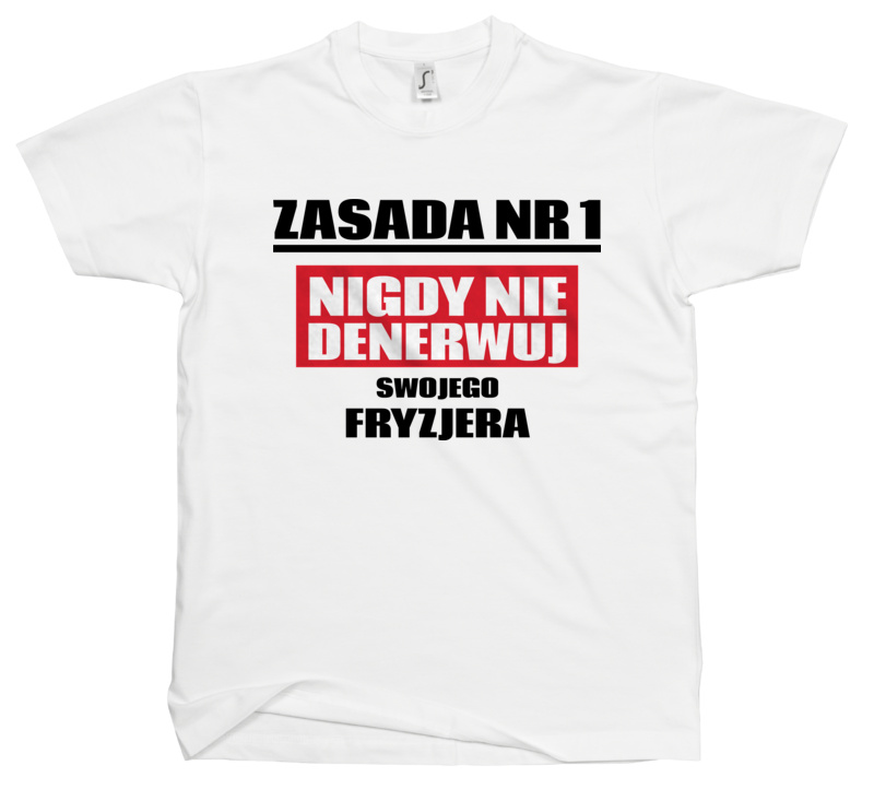 Zasada Nr 1 - Nigdy Nie Denerwuj Swojego Fryzjera - Męska Koszulka Biała