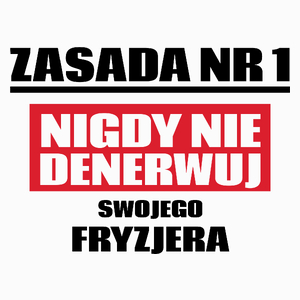 Zasada Nr 1 - Nigdy Nie Denerwuj Swojego Fryzjera - Poduszka Biała