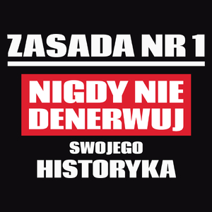 Zasada Nr 1 - Nigdy Nie Denerwuj Swojego Historyka - Męska Koszulka Czarna