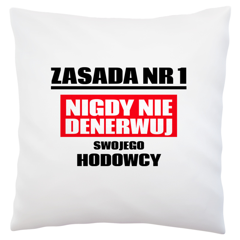 Zasada Nr 1 - Nigdy Nie Denerwuj Swojego Hodowcy - Poduszka Biała