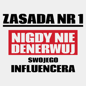 Zasada Nr 1 - Nigdy Nie Denerwuj Swojego Influencera - Męska Koszulka Biała