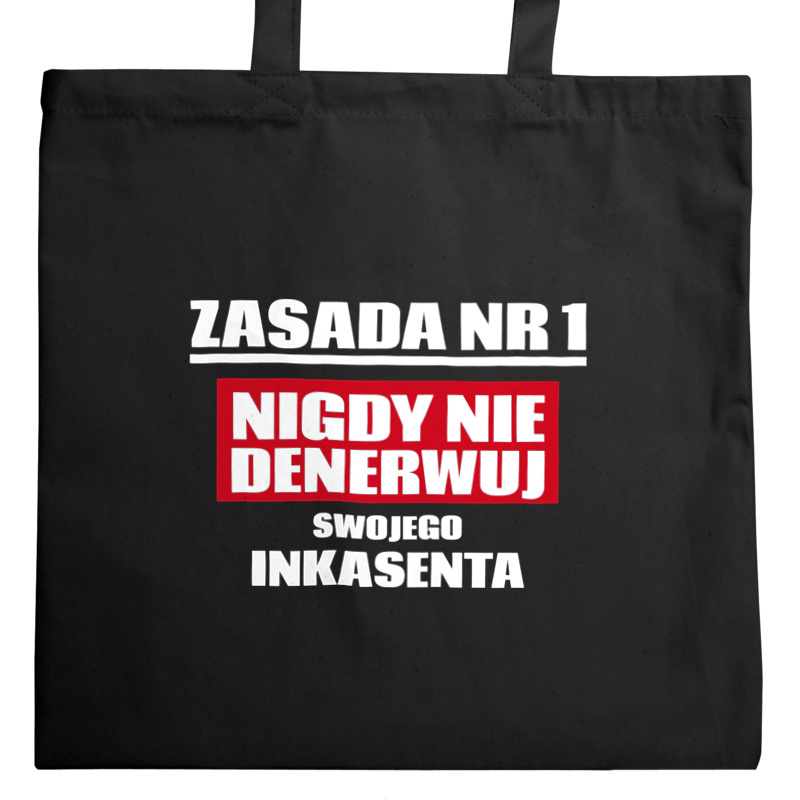 Zasada Nr 1 - Nigdy Nie Denerwuj Swojego Inkasenta - Torba Na Zakupy Czarna