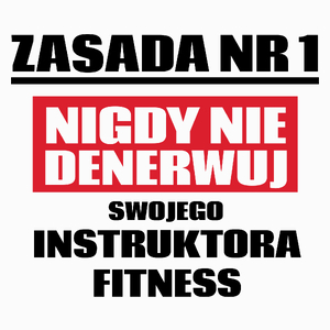 Zasada Nr 1 - Nigdy Nie Denerwuj Swojego Instruktora Fitness - Poduszka Biała