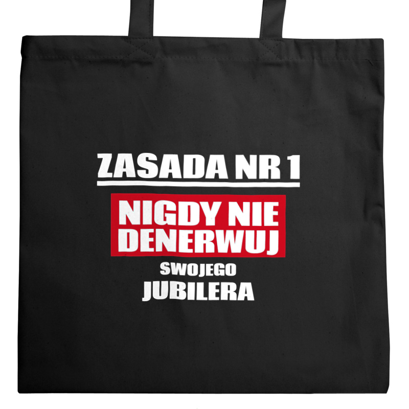 Zasada Nr 1 - Nigdy Nie Denerwuj Swojego Jubilera - Torba Na Zakupy Czarna