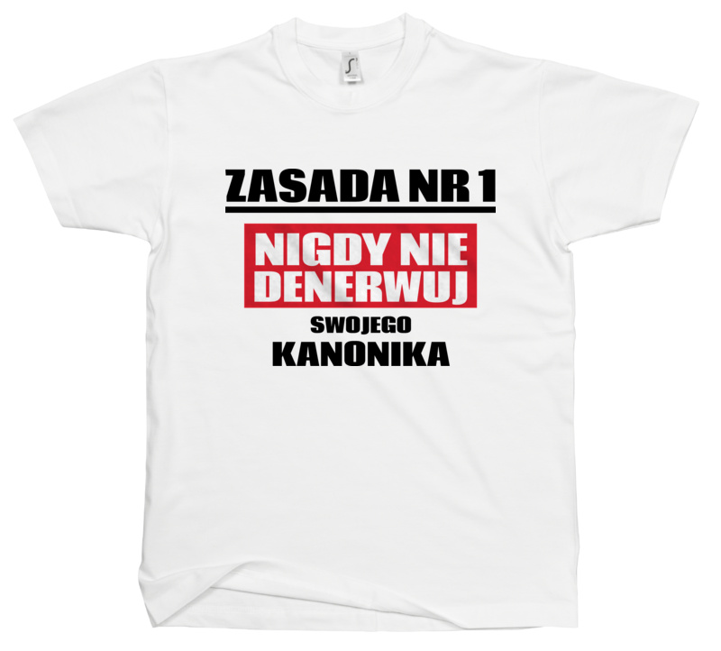 Zasada Nr 1 - Nigdy Nie Denerwuj Swojego Kanonika - Męska Koszulka Biała