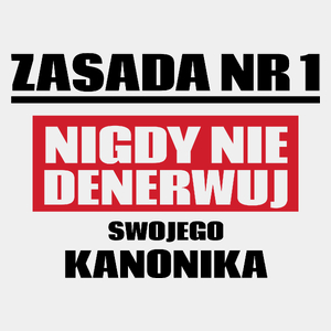 Zasada Nr 1 - Nigdy Nie Denerwuj Swojego Kanonika - Męska Koszulka Biała