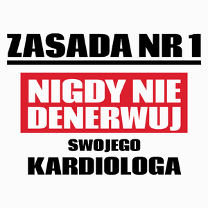 Zasada Nr 1 - Nigdy Nie Denerwuj Swojego Kardiologa - Poduszka Biała