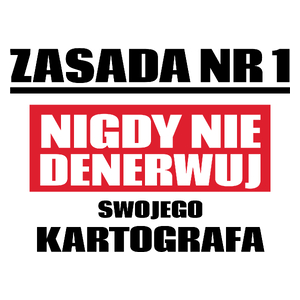 Zasada Nr 1 - Nigdy Nie Denerwuj Swojego Kartografa - Kubek Biały