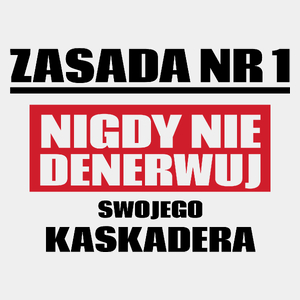 Zasada Nr 1 - Nigdy Nie Denerwuj Swojego Kaskadera - Męska Koszulka Biała