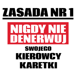 Zasada Nr 1 - Nigdy Nie Denerwuj Swojego Kierowcy Karetki - Kubek Biały