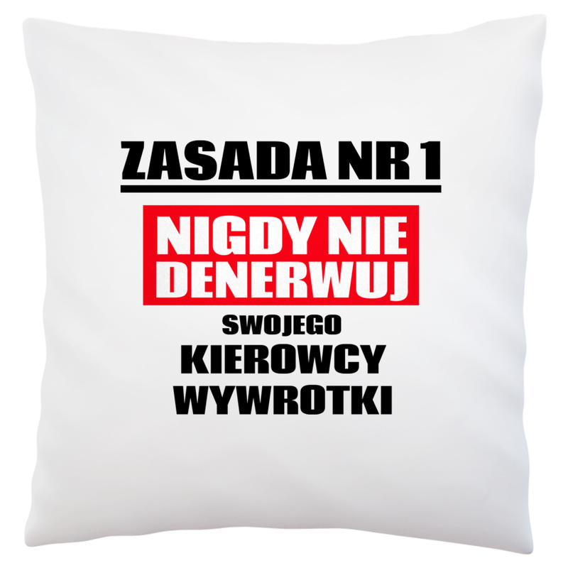 Zasada Nr 1 - Nigdy Nie Denerwuj Swojego Kierowcy Wywrotki - Poduszka Biała