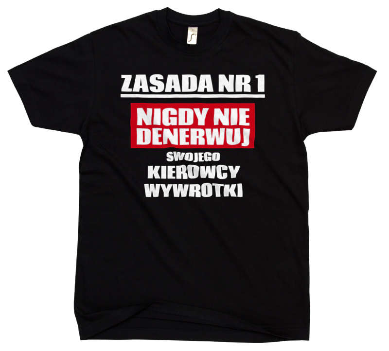 Zasada Nr 1 - Nigdy Nie Denerwuj Swojego Kierowcy Wywrotki - Męska Koszulka Czarna