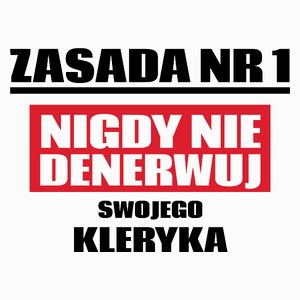 Zasada Nr 1 - Nigdy Nie Denerwuj Swojego Kleryka - Poduszka Biała