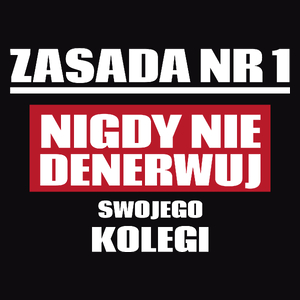 Zasada Nr 1 - Nigdy Nie Denerwuj Swojego Kolegi - Męska Koszulka Czarna