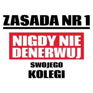 Zasada Nr 1 - Nigdy Nie Denerwuj Swojego Kolegi - Kubek Biały