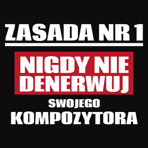 Zasada Nr 1 - Nigdy Nie Denerwuj Swojego Kompozytora - Męska Koszulka Czarna