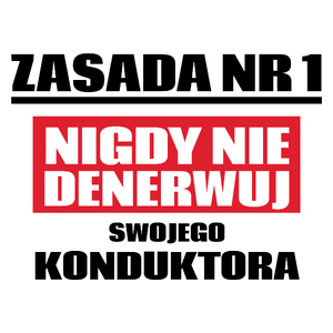 Zasada Nr 1 - Nigdy Nie Denerwuj Swojego Konduktora - Kubek Biały