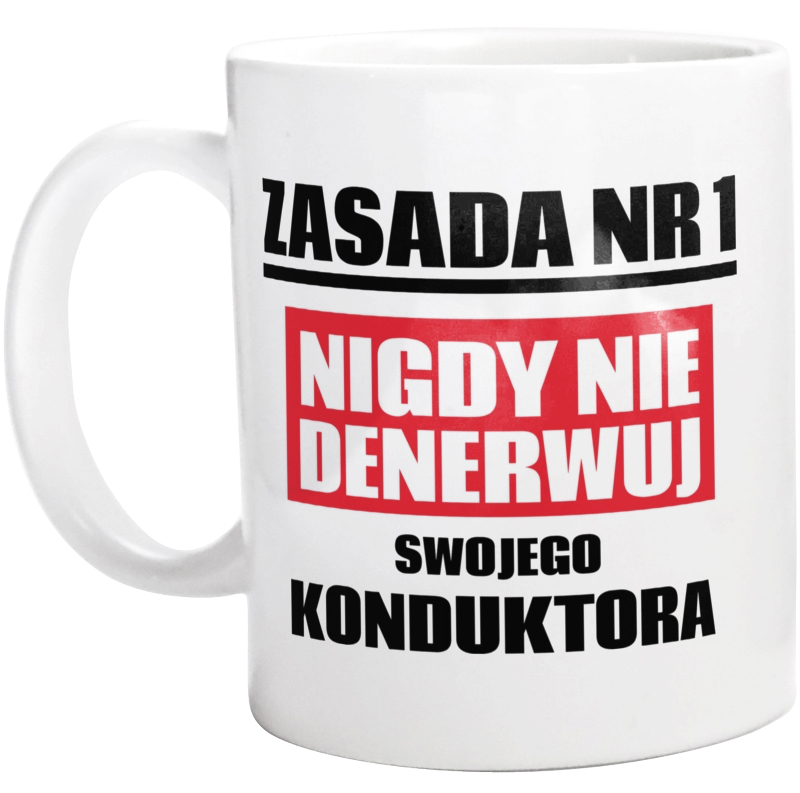 Zasada Nr 1 - Nigdy Nie Denerwuj Swojego Konduktora - Kubek Biały