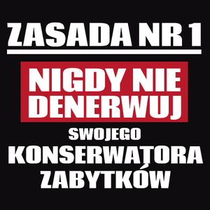 Zasada Nr 1 - Nigdy Nie Denerwuj Swojego Konserwatora Zabytków - Męska Koszulka Czarna